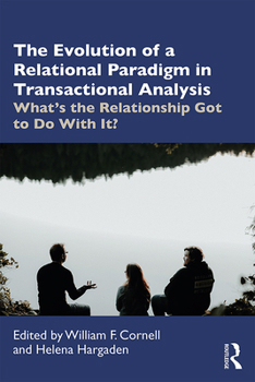 Paperback The Evolution of a Relational Paradigm in Transactional Analysis: What's the Relationship Got to Do With It? Book