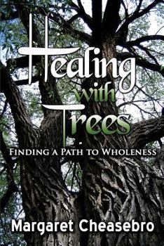 Paperback Healing with Trees: Finding a Path to Wholeness Book