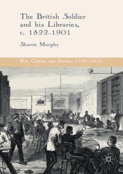 Paperback The British Soldier and His Libraries, C. 1822-1901 Book