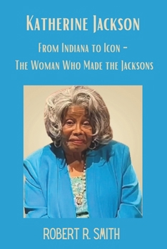 Paperback Katherine Jackson: From Indiana to Icon - The Woman Who Made the Jacksons Book