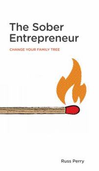 Paperback The Sober Entrepreneur: Change Your Family Tree Book