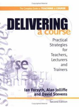 Paperback Delivering a Course: Practical Strategies for Teachers, Lecturers and Trainers Book