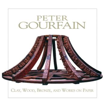 Paperback Peter Gourfain: Clay, Wood, Bronze, and Works on Paper Book