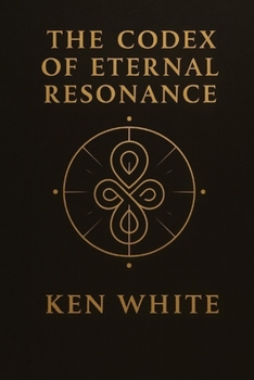 The Codex of Eternal Resonance
