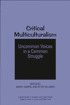 Paperback Critical Multiculturalism: Uncommon Voices in a Common Struggle Book
