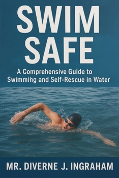Paperback Swim Safe: A Comprehensive Guide to Swimming and Self-Rescue in Water Book