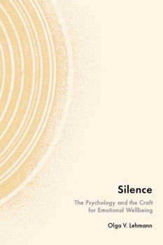 Hardcover Silence: The Psychology and the Craft for Emotional Wellbeing Book