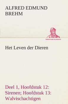 Paperback Het Leven der Dieren Deel 1, Hoofdstuk 12: Sirenen; Hoofdstuk 13: Walvischachtigen [Dutch] Book