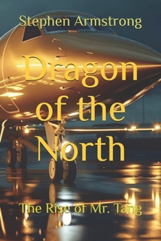 Dragon of the North: The Rise of Mr. Tang