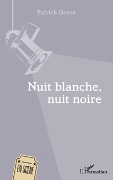 Nuit Blanche Nuit Noire (En Scène) (French Edition)