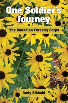 Paperback One Soldier's Journey: The Canadian Forestry Corps Book