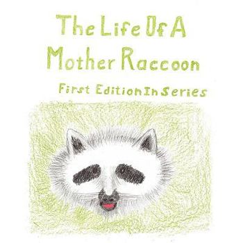 Paperback The Life of a Mother Raccoon Book