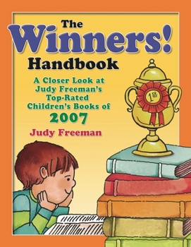 Paperback The Winners! Handbook: A Closer Look at Judy Freeman's Top-Rated Children's Books of 2007 Book