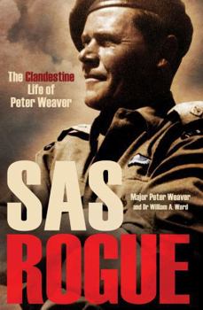 Hardcover SAS Rogue: The Clandestine Life of Peter Weaver Book