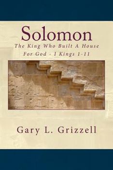 Paperback Solomon: The King Who Built A House For God - I Kings 1-11 Book