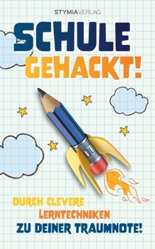 Paperback Schule gehackt!: Durch clevere Lerntechniken zu deiner Traumnote! [German] Book