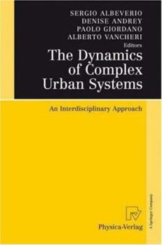 Hardcover The Dynamics of Complex Urban Systems: An Interdisciplinary Approach Book