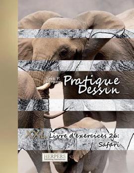 Pratique Dessin - XXL Livre d'exercices 26: Safari