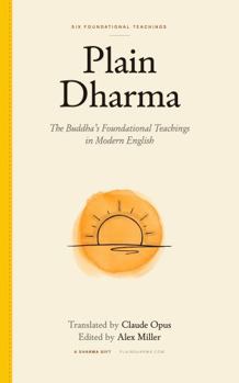Paperback Plain Dharma: The Buddha's Foundational Teachings in Modern English Book