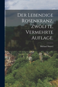 Paperback Der lebendige Rosenkranz. Zwölfte, vermehrte Auflage. [German] Book