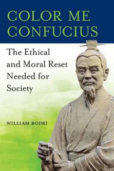 Paperback Color Me Confucius: The Ethical and Moral Reset Needed for Society Book