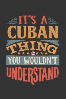 It's A Cuban Thing You Wouldn't Understand: Cuba Notebook Journal 6x9 Personalized Gift For It's A Cuban Thing You Wouldn't Understand Lined Paper