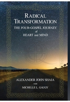 Hardcover Radical Transformation: The Four-Gospel Journey of Heart and Mind Book