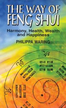 Paperback The Way of Feng Shui: Harmony, Health, Wealth, and Happiness Book
