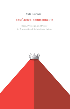 Paperback Conflicted Commitments: Race, Privilege, and Power in Solidarity Activism Book