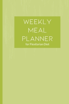 Paperback Weekly Meal Planner: Flexitarin Diet Journal and Grocery Shopping List Tracker Book