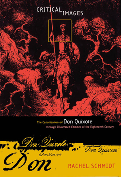 Hardcover Critical Images: The Canonization of Don Quixote Through Illustrated Editions of the Eighteenth Century Book