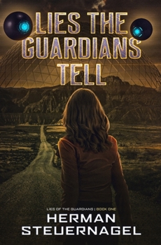 Lies The Guardians Tell (Lies of The Guardians Book 1) - Book #1 of the Lies of The Guardians