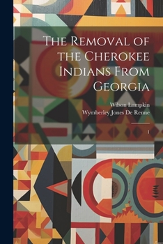 Paperback The Removal of the Cherokee Indians From Georgia: 1 Book