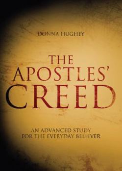 Paperback The Apostles' Creed: An Advanced Study for the Everyday Believer Book