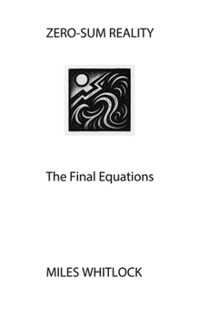 Paperback Zero-Sum Reality: The Final Equations Book