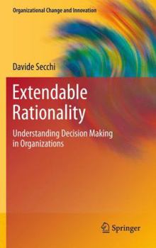 Paperback Extendable Rationality: Understanding Decision Making in Organizations Book