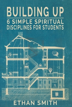 Paperback Building Up: Six Spiritual Disciplines for Students Book