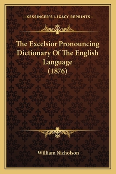 Paperback The Excelsior Pronouncing Dictionary Of The English Language (1876) Book