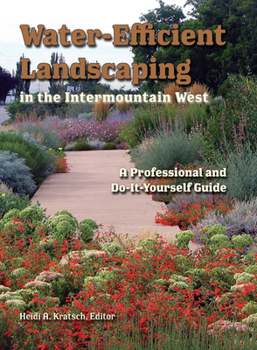 Paperback Water-Efficient Landscaping in the Intermountain West: A Professional and Do-It-Yourself Guide Book