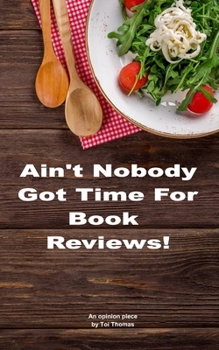 Paperback Ain't Nobody Got Time for Book Reviews! Book