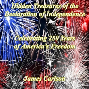 Paperback Hidden Treasures in the Declaration of Independence: Celebrating 250 Years of America's Freedom Book