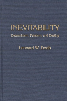 Hardcover Inevitability: Determinism, Fatalism, and Destiny Book