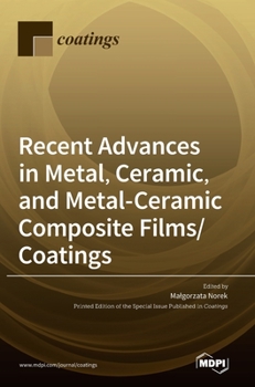 Hardcover Recent Advances in Metal, Ceramic, and Metal-Ceramic Composite Films/Coatings Book