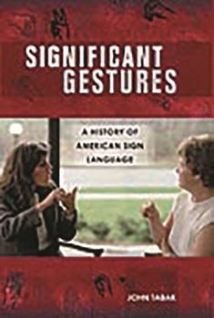 Hardcover Significant Gestures: A History of American Sign Language Book