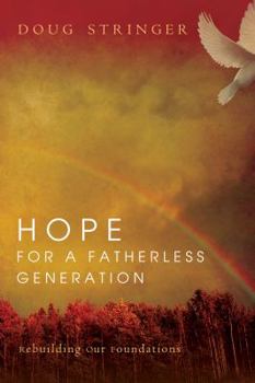 Paperback Hope for a Fatherless Generation: Rebuilding Our Foundations Book