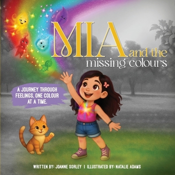 Paperback Mia and the Missing Colours: A Journey Through Feelings One Colour at a Time Book
