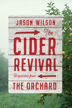 Hardcover The Cider Revival: Dispatches from the Orchard Book