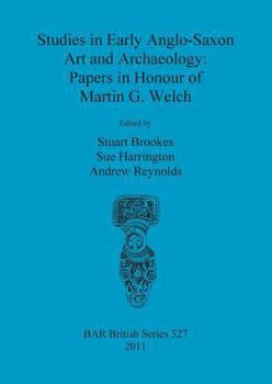 Paperback Studies in Early Anglo-Saxon Art and Archaeology: Papers in Honour of Martin G. Welch Book