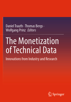 Paperback The Monetization of Technical Data: Innovations from Industry and Research Book
