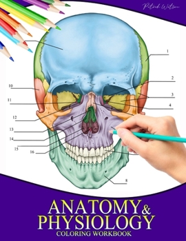 Paperback Anatomy And Physiology Coloring Workbook: Incredibly Detailed Self-Test Color workbook for Studying Perfect Gift for Doctors, Medical School Students, Book